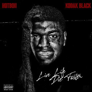 Hotboii - Live Life Die Faster ft. Kodak Black