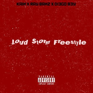 Loud Storm Freestyle -Ray Banz x Kain x Diego Bey