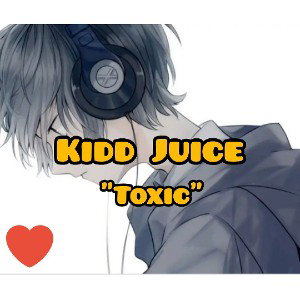 kiddJuice_Toxic_