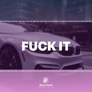fuck it 