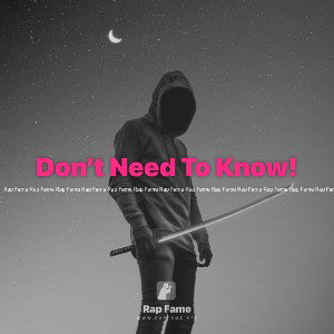 Don’t Need To Know!