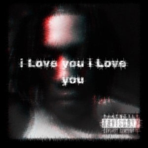 I love you I love you