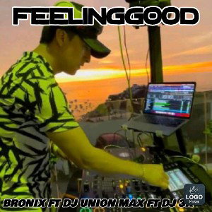 Bronix Ft Dj Union MaX Ft Dj 3k_-_FeelingGooD