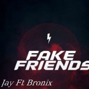 Jay Ft Bronix_-_Fake friends