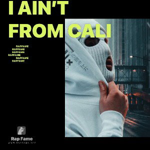 I Ain’t From Cali 