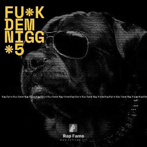 Fu*k Dem  Nigg*5