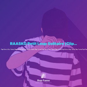 RAASKO Petit Loup Solitaire (Clip Officiel) (Prod byOne)