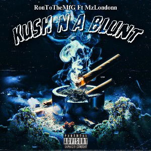 Kush N A Blunt (Ft.RonToTheMFG)