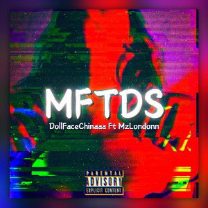 MFTDS (Ft. DollFaceChinaaa)