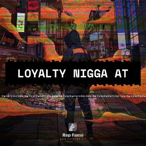 loyalty Nigga At