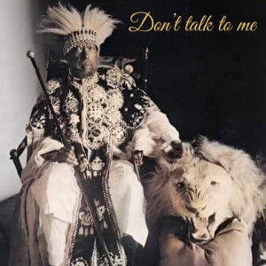 Don’t Talk to Me 
