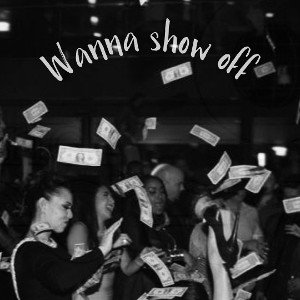 Wanna show off 