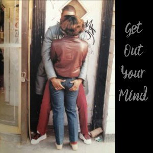 Get Out Your Mind 