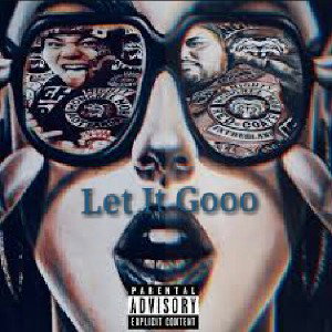 Let it Gooo  (featuring_True1k_&_ D.MaC_ RrxsGOfficial) 