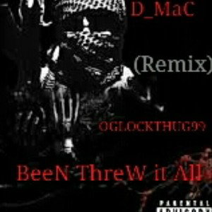 D_MaC_Been_Through_it_All_(Featuring_OgLockThug99_)remix_RrxsGOfficial