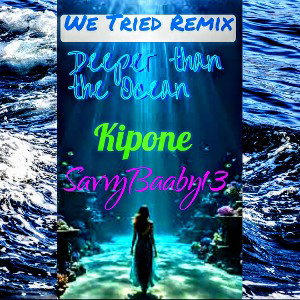 we tried remix (deeper than the Ocean)