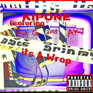 its a wrap-kipone ft. Big G & AK7