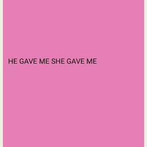 HE GAVE ME SHE GAVE ME feat Sandy