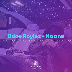 Bdoe Roylez - No one 