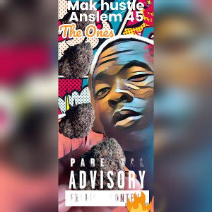 mak hustle_the ones_ ft Anslem 45