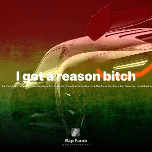 I got a reason bitch