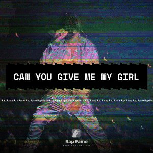 can you give me my girl