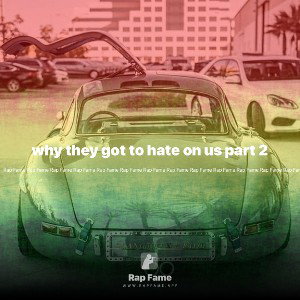 why they got to hate on us part 2