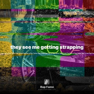 they see me getting strapping