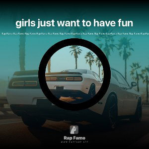 girls just want to have fun 
