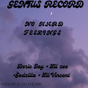 NO HARD FEELINGS ft Lil Zee & Godzilla