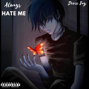 Always hate me