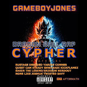 Dragon Ball Rap Cypher  feat. Rustage NerdOut None Like Joshua Daddyphatsnaps GameboyJones