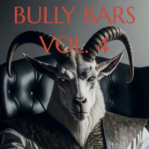 BULLY BARS VOL. 4