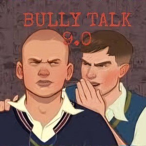 BULLY TALK 9.0