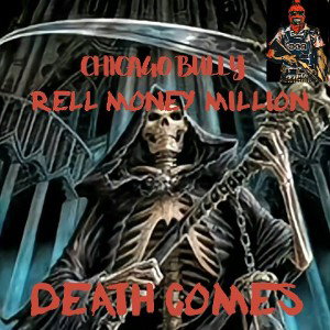 DEATH COMES FT. RELL MONEY MILLION
