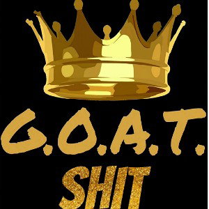G.O.A.T. SHIT ft. GemiflyThe God Big7