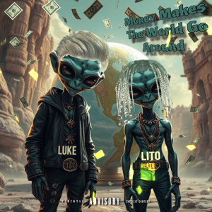 Luke x Lito_MoneyMakeTheWorldGoAround