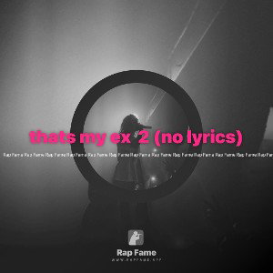 thats my ex  2 (no lyrics) 