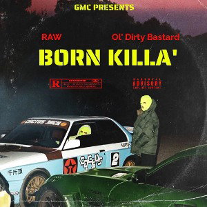Born Killa’ Ft. Ol’ Dirty Bastard 