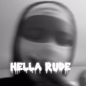 Hella Rude 