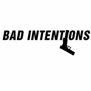 Bad Intentions