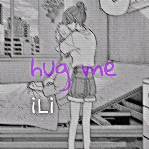 hug me - iLi