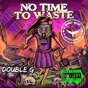 Double_G>No Time To Waste 