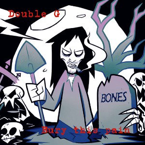 Double G>Bury this pain