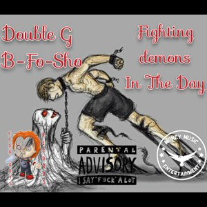 Double G Ft.B-Fo-Sho >Fighting Demons In The Day