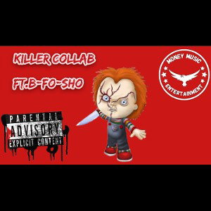 Killer Collab Ft.B-Fo-Sho