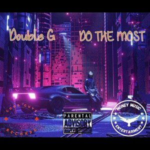 Double_G>Do The Most