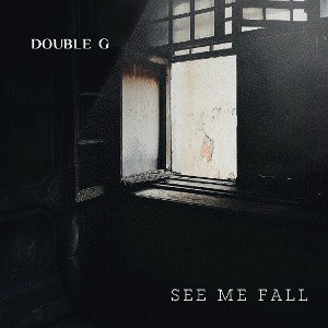 Double G>See me fall 