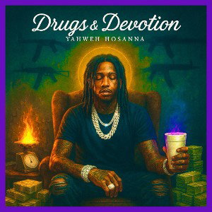 “D R U G S & D E V O T I O N”-Yahweh Hosanna! (Prod By FRUGI)