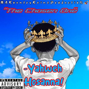“The Chosen One”-Yahweh Hosanna! AKountryKaineProduction🚀 #STRUGGLEMUSIK🎧